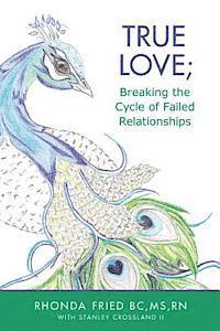 bokomslag True Love; Breaking the Cycle of Failed Relationships