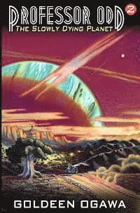 Goldeen Ogawa - Professor Odd: The Slowly Dying Planet: Professor Odd #2, Häftad