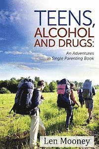 bokomslag Teens, Alcohol & Drugs: : An Adventures in Single Parenting Book