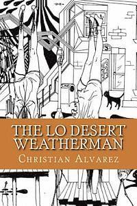 bokomslag The Lo Desert Weatherman: Songs of Praise raw wrong and... real