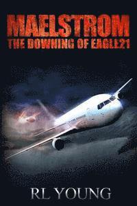 bokomslag Maelstrom: The Downing of Eagle21