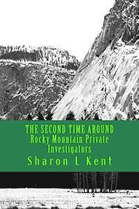 THE SECOND TIME AROUND Rocky Mountain Private Investigators: Rocky Mountain Private Investigators 1