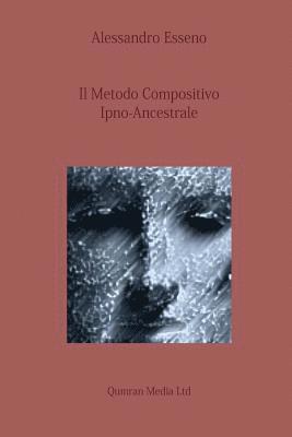 bokomslag Il Metodo Compositivo Ipno-Ancestrale