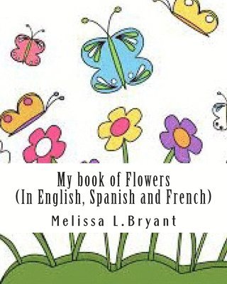 Melissa L Bryant, Melissa L. Bryant - My book of flowers, Häftad