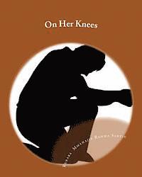 On Her Knees: (A Stage Play) 1