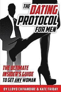 bokomslag The Dating Protocol For Men: The Ultimate Insider's Guide to Get Any Woman