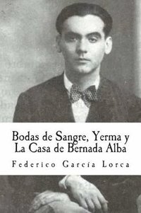 bokomslag Bodas de Sangre, Yerma y La Casa de Bernada Alba