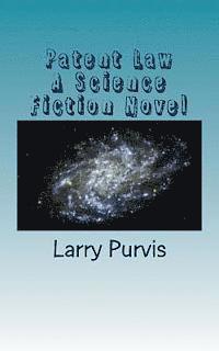 Patent Law - A Science Fiction Novel 1