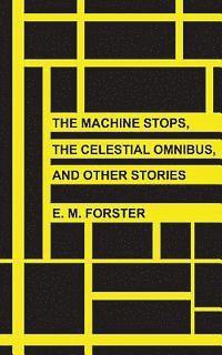 bokomslag The Machine Stops, The Celestial Omnibus, and Other Stories