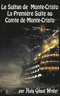 bokomslag Le Sultan de Monte Cristo: La Première Suite au Comte de Monte-Cristo