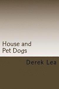 bokomslag House and Pet Dogs: Their Selection, Care and Training