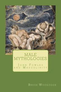 bokomslag Male Mythologies: John Fowles and Masculinity