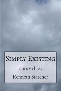 Kenneth Starcher - Simply Existing, Häftad