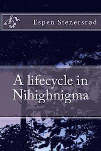 bokomslag A lifecycle in Nihighnigma