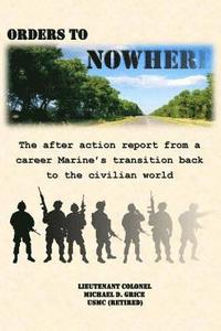 bokomslag Orders to Nowhere: The after action report from a career Marine's transition back to the civilian world
