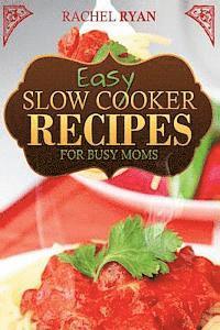 bokomslag Easy Slow Cooker Recipes For Busy Moms