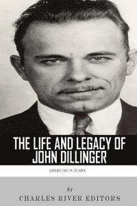 bokomslag American Outlaws: The Life and Legacy of John Dillinger