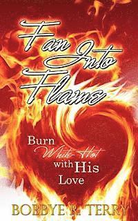 bokomslag Fan Into Flame: Burn White-Hot with His Love