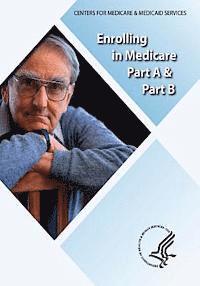 Enrolling in Medicare Part A & Part B 1