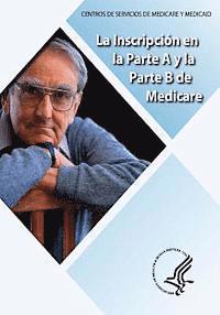 La Inscripcion en la Parte A y la Parte B de Medicare 1