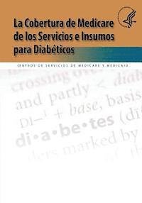 Centros De Servici Medicare y. Medicaid, U. S. Department of Heal Human Services - La Cobertura de Medicare de los Servicios e Insumos para Diabeticos, Häftad