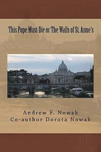 bokomslag This Pope Must Die Or The Walls of St. Anne's
