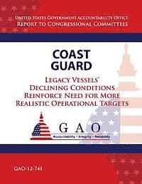 Coast Guard: Legacy Vessels' Declining Conditions Reinforce Need for More Realistic Operational Targets 1