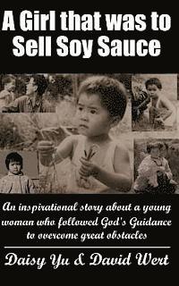 bokomslag A Girl that was to Sell Soy Sauce: An inspirational story about a young woman who followed God's guidance to overcome great Obstacles