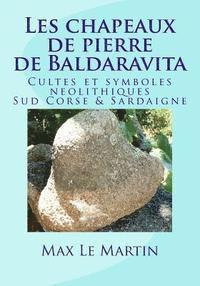 bokomslag Les chapeaux de pierre de Baldaravita: Cultes et symboles neolitiques. Sud Corse & Sardaigne.