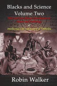 bokomslag Blacks and Science Volume Two: West and East African Contributions to Science and Technology AND Intellectual Life and Legacy of Timbuktu