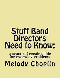 bokomslag Stuff Band Directors Need to Know: a practical repair guide for everyday problems