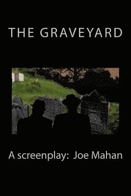 bokomslag The Graveyard, A Screenplay