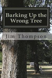 Barking Up the Wrong Tree 1