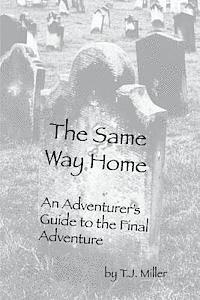 bokomslag The Same Way Home: An Adventurer's Guide to the Final Adventure