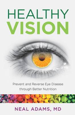 bokomslag Healthy Vision: Prevent and Reverse Eye Disease through Better Nutrition