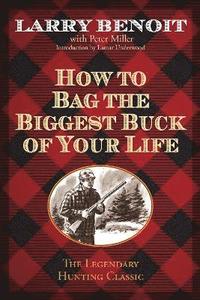 bokomslag How to Bag the Biggest Buck of Your Life