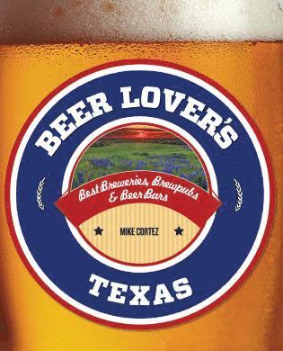 Mike Cortez - Beer Lover's Texas, Häftad
