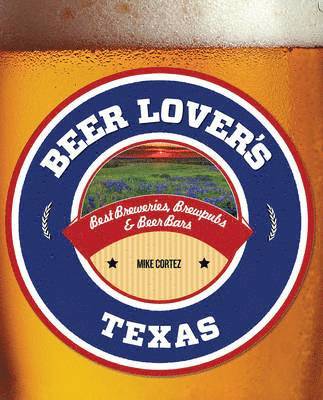 Mike Cortez - Beer Lover's Texas, Häftad