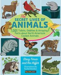 bokomslag The Secret Lives of Animals: 1,001 Tidbits, Oddities, and Amazing Facts about North America's Coolest Animals