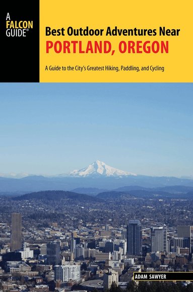 Adam Sawyer - Best Outdoor Adventures Near Portland, Oregon, Häftad