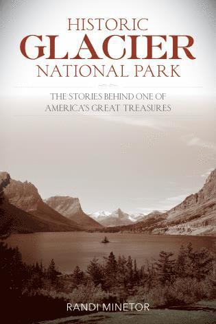 Randi Minetor - Historic Glacier National Park, Häftad