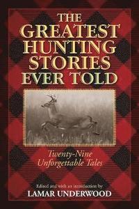 bokomslag Greatest Hunting Stories Ever Told