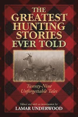 The Greatest Hunting Stories Ever Told 1