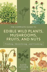 bokomslag Complete Guide to Edible Wild Plants, Mushrooms, Fruits, and Nuts
