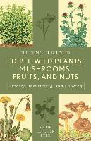 bokomslag The Complete Guide to Edible Wild Plants, Mushrooms, Fruits, and Nuts