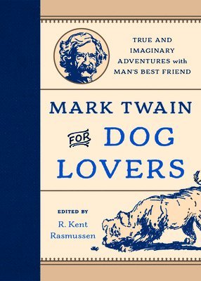R. Kent Rasmussen, R Kent Rasmussen - Mark Twain for Dog Lovers, Kartonnage