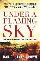 Under a Flaming Sky: The Great Hinckley Firestorm of 1894 1