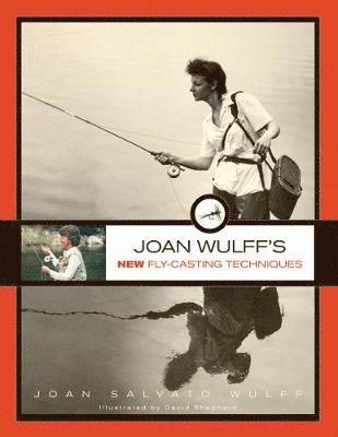 Joan Wulff's New Fly-Casting Techniques 1