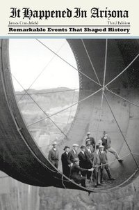 bokomslag It Happened in Arizona: Remarkable Events That Shaped History