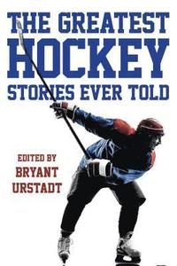 bokomslag The Greatest Hockey Stories Ever Told